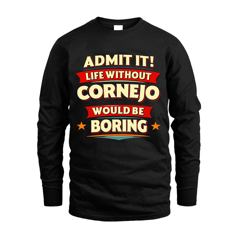 CORNEJO HH88-K2-106–Personalized Funny Quote Apparel “Life Without NAME Would Be Boring”
