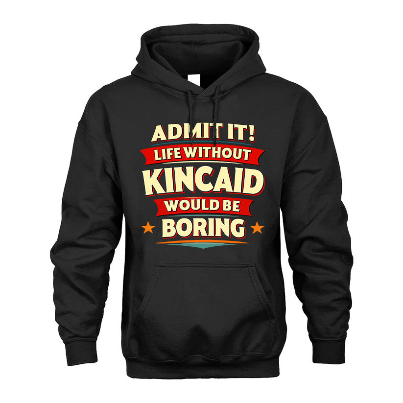 KINCAID HH88-K2-106–Personalized Funny Quote Apparel “Life Without NAME Would Be Boring”