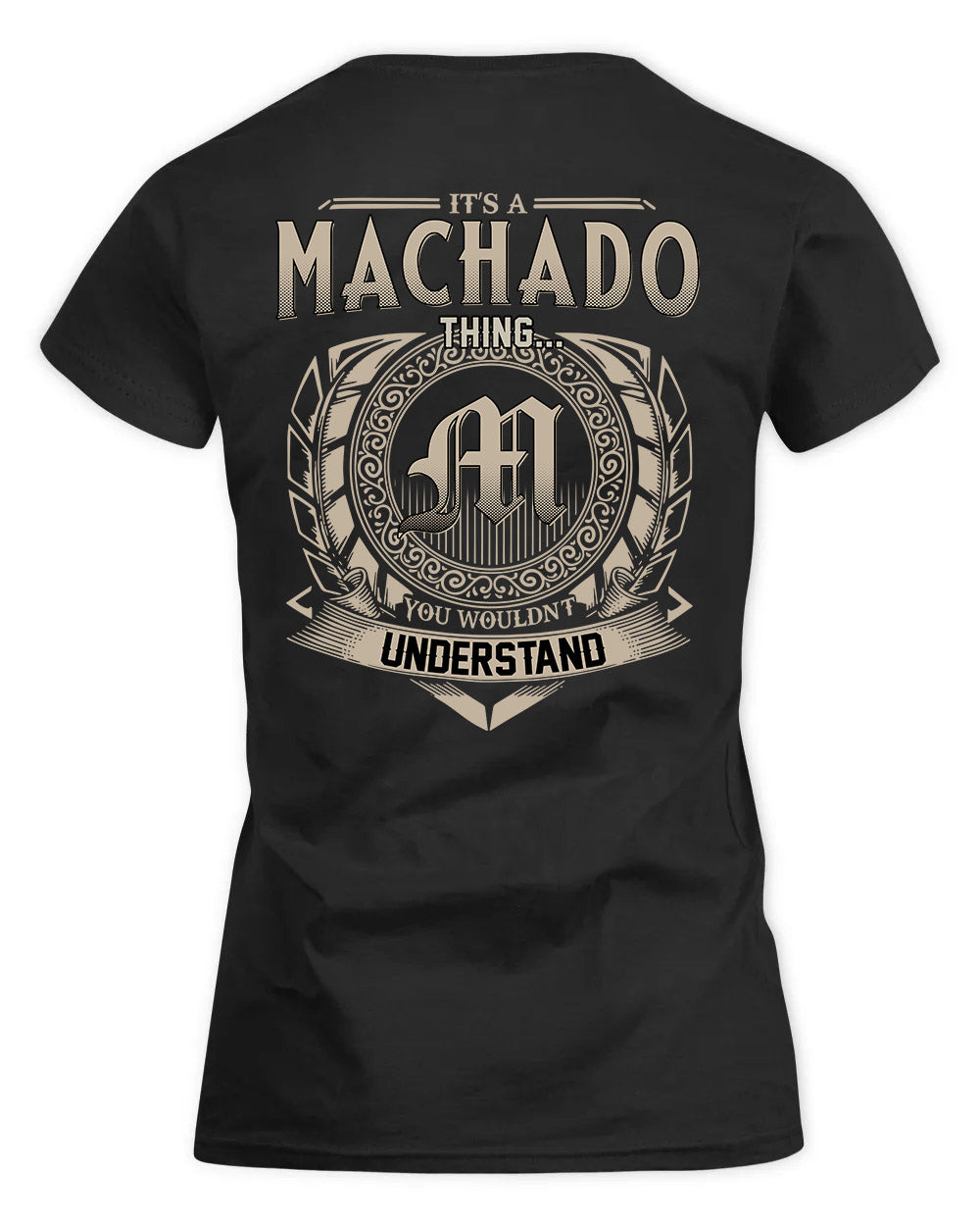 MACHADO HH88-K2–Personalized Name Quote Apparel “It’s a/an NAME Thing You Wouldn’t Understand”