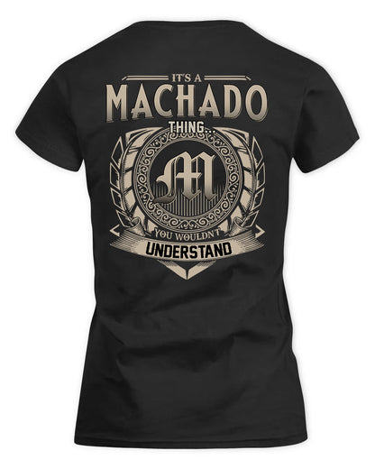 MACHADO HH88-K2–Personalized Name Quote Apparel “It’s a/an NAME Thing You Wouldn’t Understand”