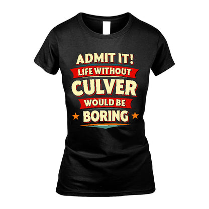CULVER HH88-K2-106–Personalized Funny Quote Apparel “Life Without NAME Would Be Boring”