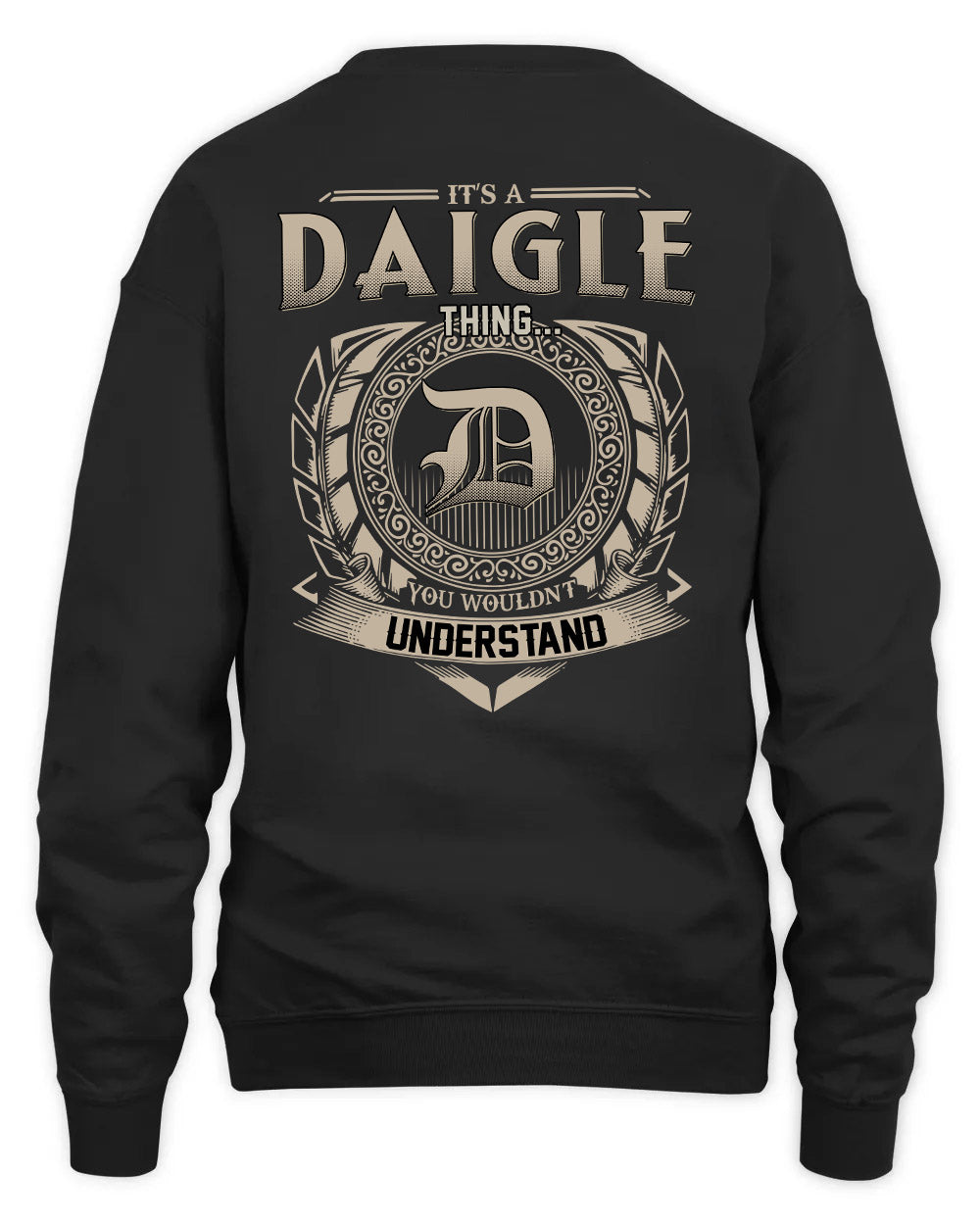 DAIGLE HH88-K2–Personalized Name Quote Apparel “It’s a/an NAME Thing You Wouldn’t Understand”