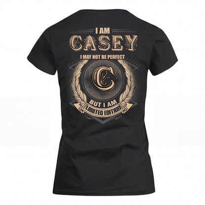 CASEY 2K-101–Personalized Name Quote Apparel “I Am NAME May Not Be Perfect But I Am Limited Edition”