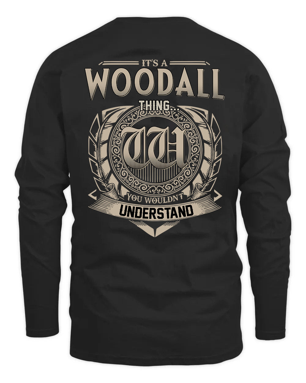 WOODALL HH88-K2–Personalized Name Quote Apparel “It’s a/an NAME Thing You Wouldn’t Understand”