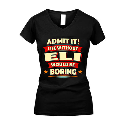 ELI HH88-K2-106–Personalized Funny Quote Apparel “Life Without NAME Would Be Boring”