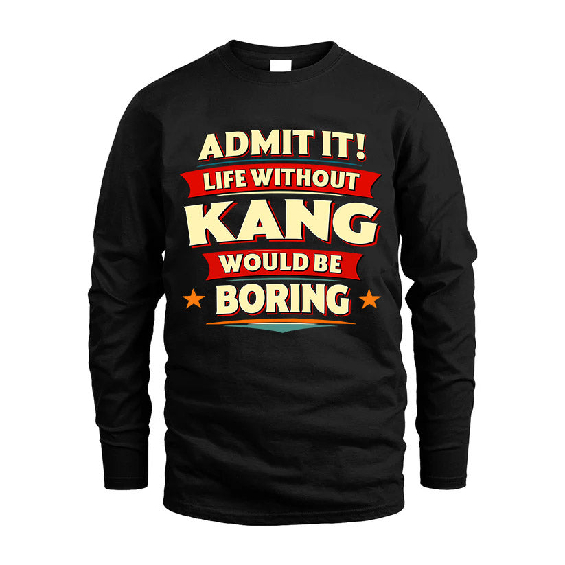 KANG HH88-K2-106–Personalized Funny Quote Apparel “Life Without NAME Would Be Boring”