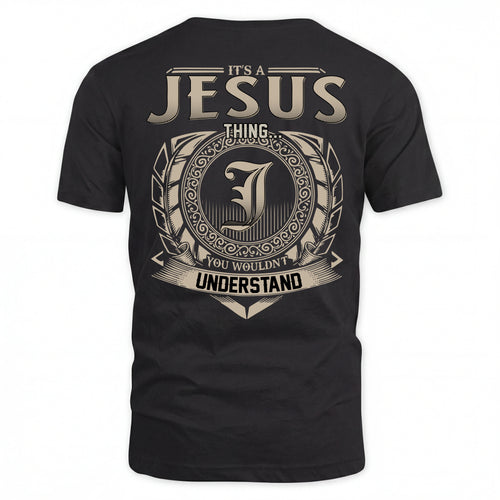 JESUS HH88-K2–Personalized Name Quote Apparel “It’s an NAME Thing You Wouldn’t Understand”