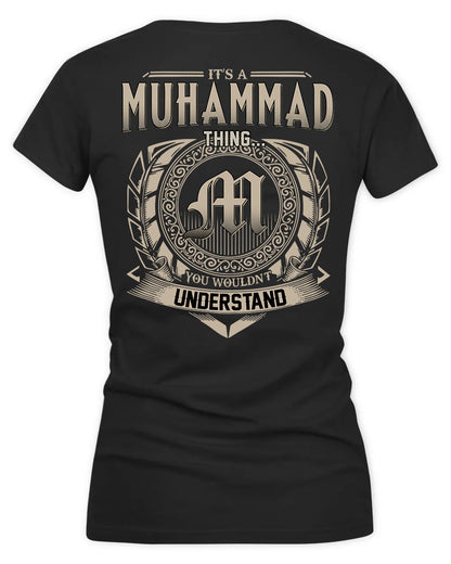 MUHAMMAD HH88-K2–Personalized Name Quote Apparel “It’s a/an NAME Thing You Wouldn’t Understand”