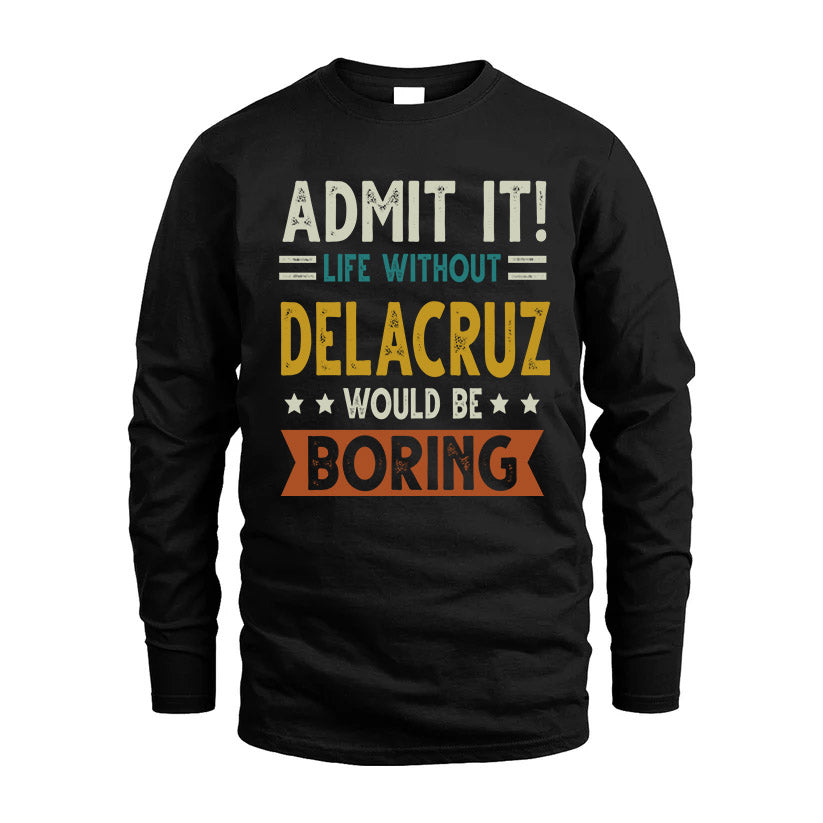 DELACRUZ HH88-K2–Personalized Funny Quote Apparel “Life Without NAME Would Be Boring”