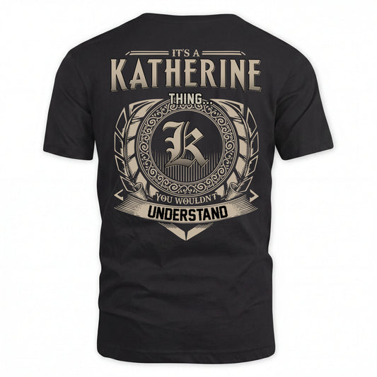 KATHERINE HH88-K2–Personalized Name Quote Apparel “It’s an NAME Thing You Wouldn’t Understand”