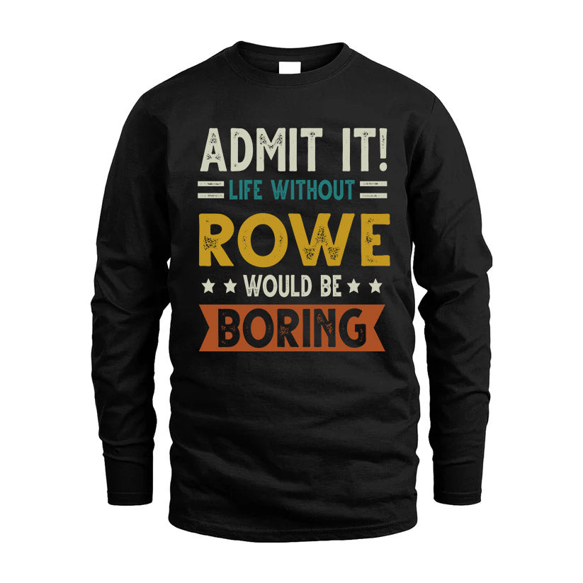 ROWE HH88-K2–Personalized Funny Quote Apparel “Life Without NAME Would Be Boring”