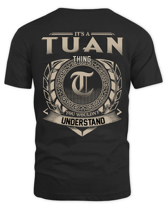 TUAN HH88-K2–Personalized Name Quote Apparel “It’s a/an NAME Thing You Wouldn’t Understand”