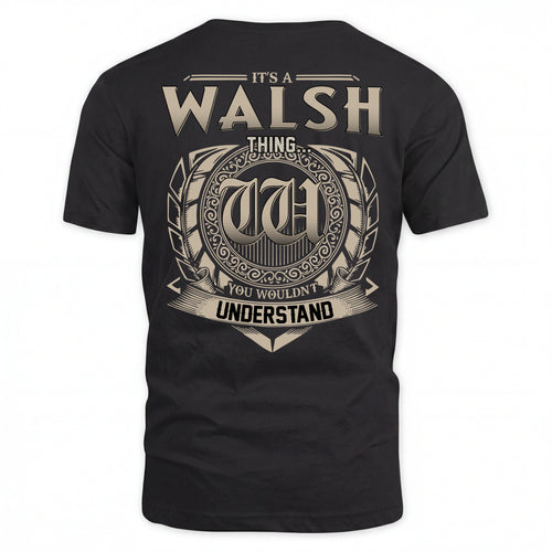 WALSH HH88-K2–Personalized Name Quote Apparel “It’s an NAME Thing You Wouldn’t Understand”