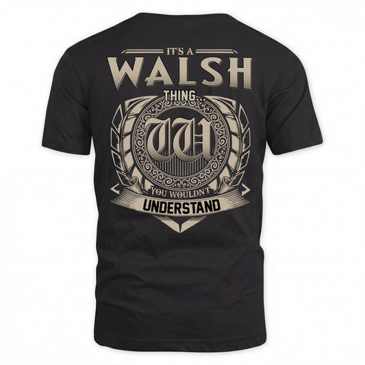 WALSH HH88-K2–Personalized Name Quote Apparel “It’s an NAME Thing You Wouldn’t Understand”