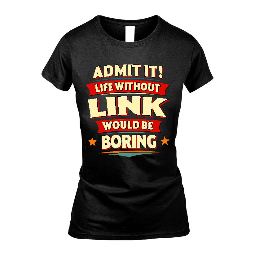 LINK HH88-K2-106–Personalized Funny Quote Apparel “Life Without NAME Would Be Boring”