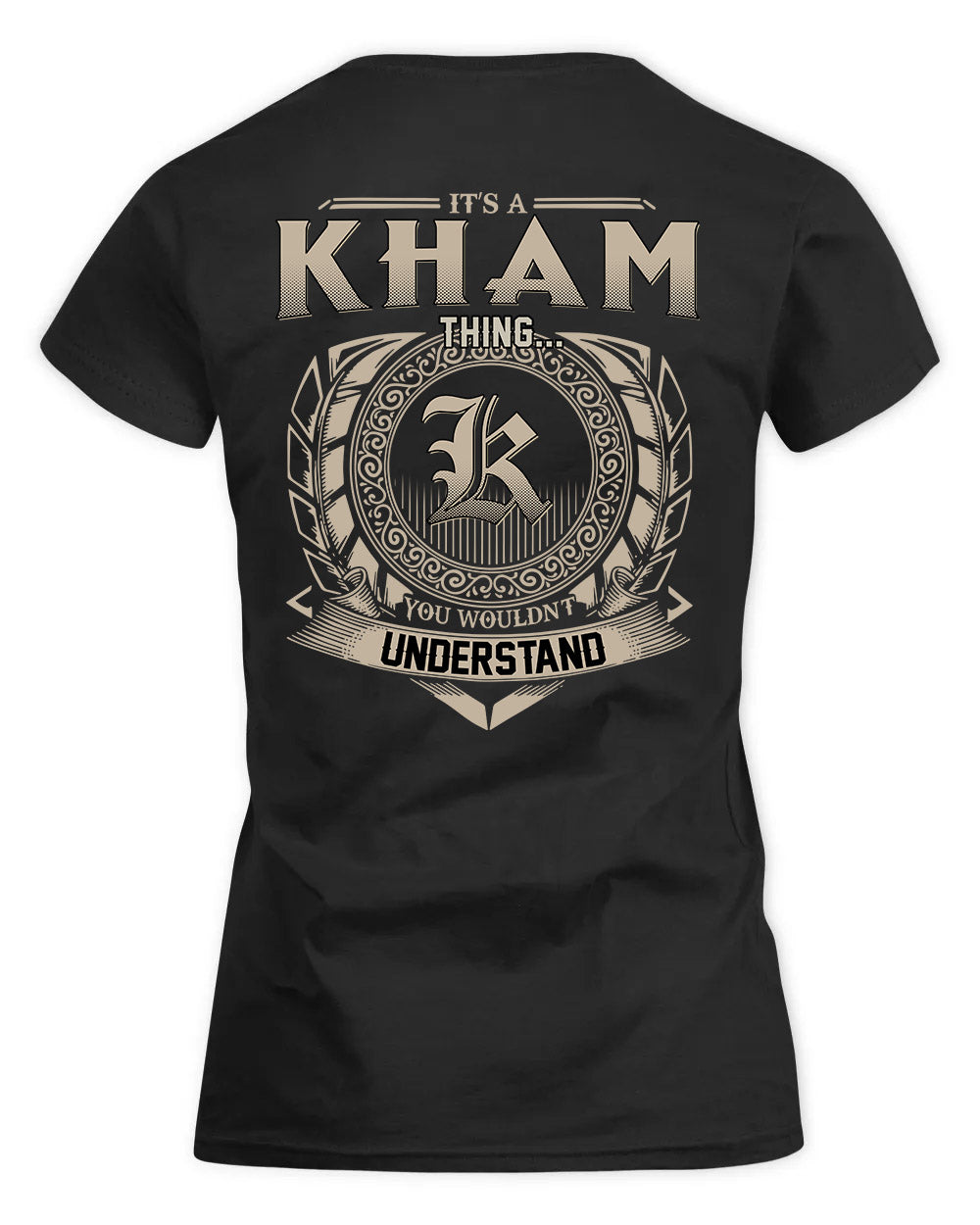 KHAM HH88-K2–Personalized Name Quote Apparel “It’s a/an NAME Thing You Wouldn’t Understand”