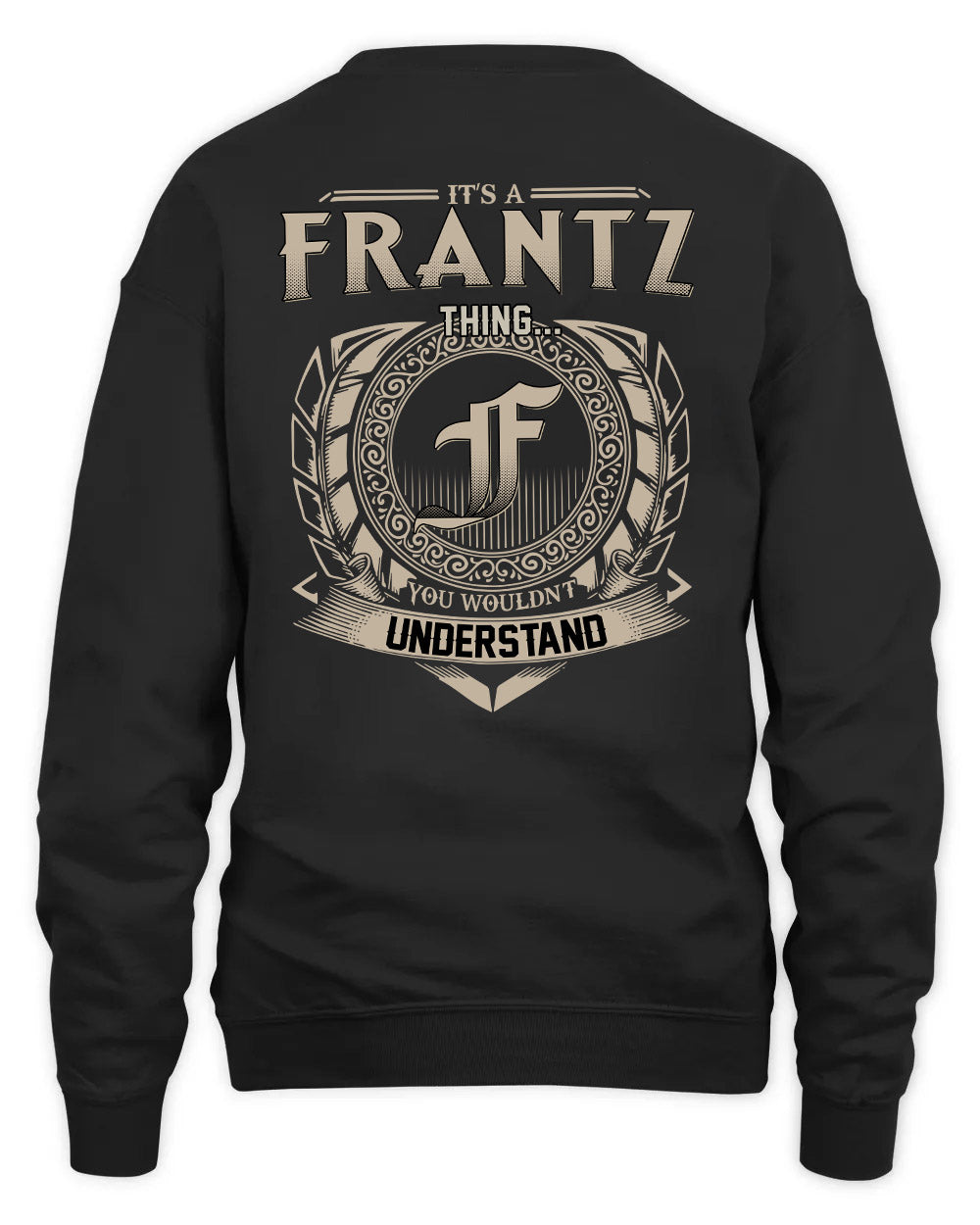 FRANTZ HH88-K2–Personalized Name Quote Apparel “It’s a/an NAME Thing You Wouldn’t Understand”