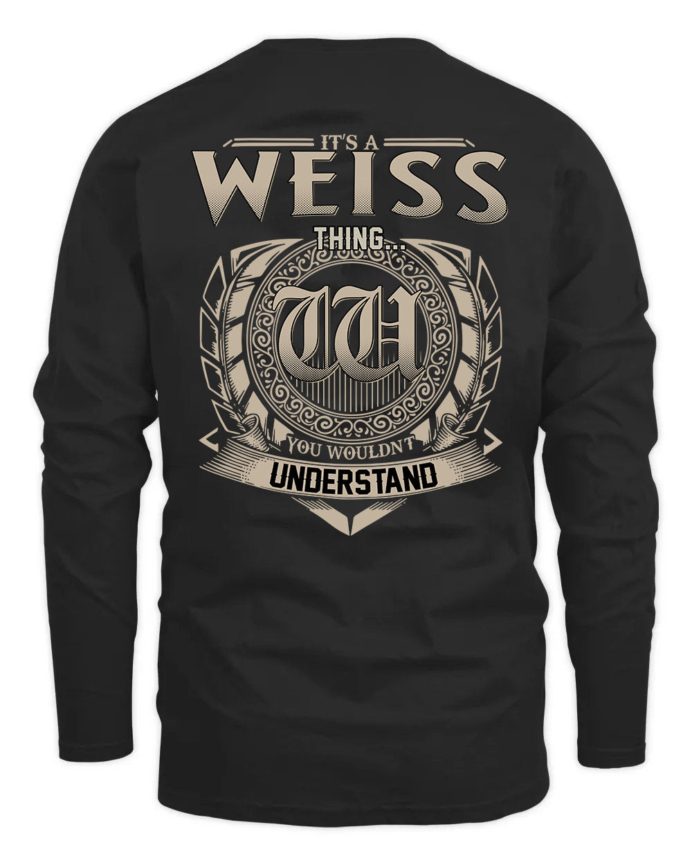 WEISS HH88-K2–Personalized Name Quote Apparel “It’s a/an NAME Thing You Wouldn’t Understand”