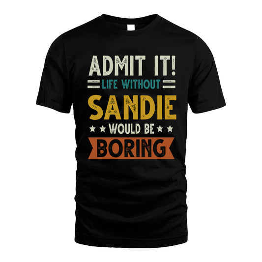 GOYETTE HH88-K2–Personalized Funny Quote Apparel “Life Without NAME Would Be Boring”