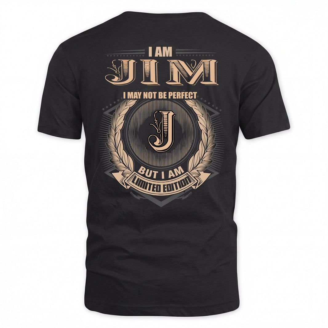 JIM 2K-101–Personalized Name Quote Apparel “I Am NAME May Not Be Perfect But I Am Limited Edition”