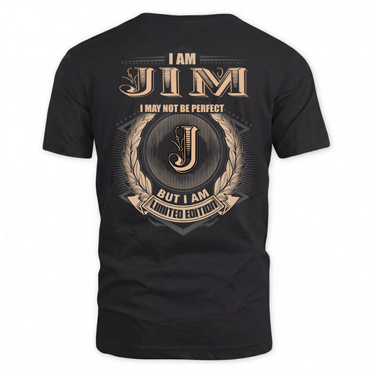 JIM 2K-101–Personalized Name Quote Apparel “I Am NAME May Not Be Perfect But I Am Limited Edition”