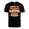 MINI HH88-K2-106–Personalized Funny Quote Apparel “Life Without NAME Would Be Boring”