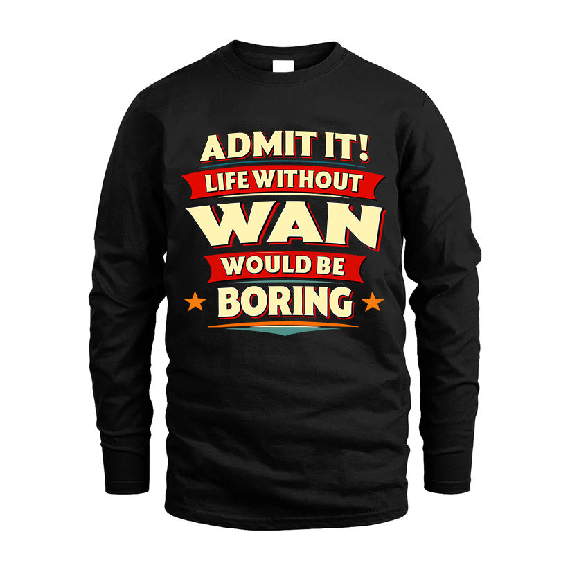 WAN HH88-K2-106–Personalized Funny Quote Apparel “Life Without NAME Would Be Boring”