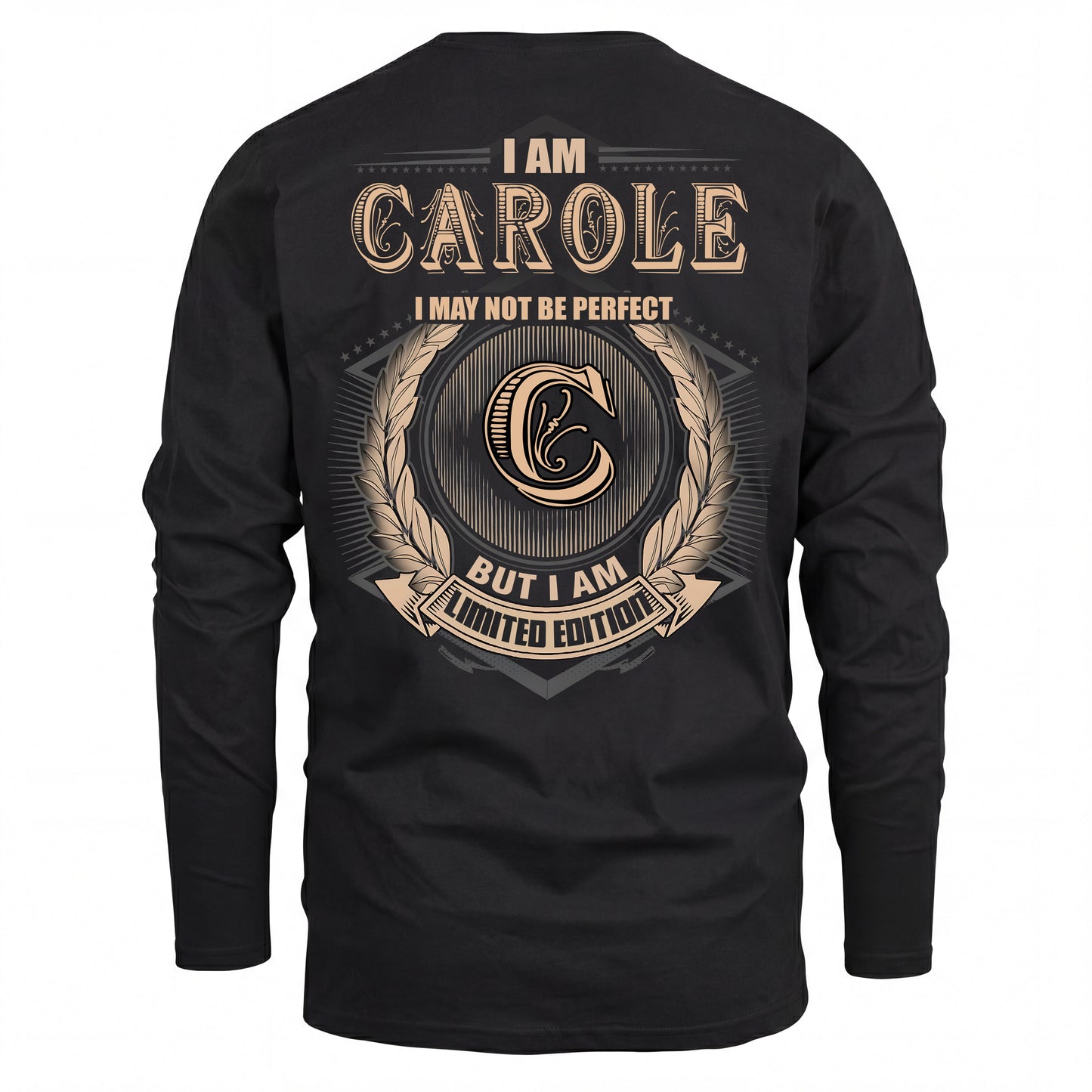 CAROLE 2K-101–Personalized Name Quote Apparel “I Am NAME May Not Be Perfect But I Am Limited Edition”