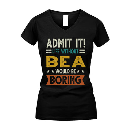 BEA HH88-K2–Personalized Funny Quote Apparel “Life Without NAME Would Be Boring”