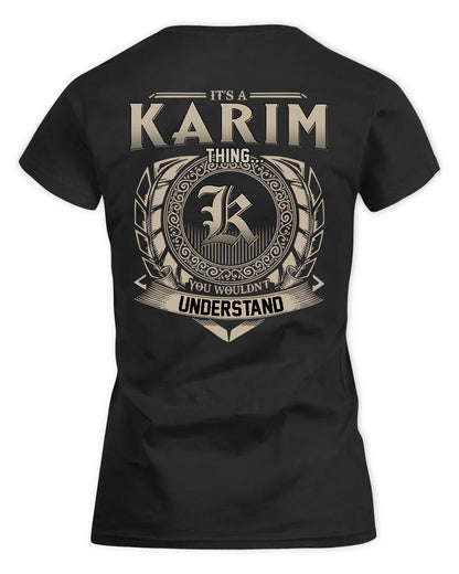 KARIM HH88-K2–Personalized Name Quote Apparel “It’s a/an NAME Thing You Wouldn’t Understand”