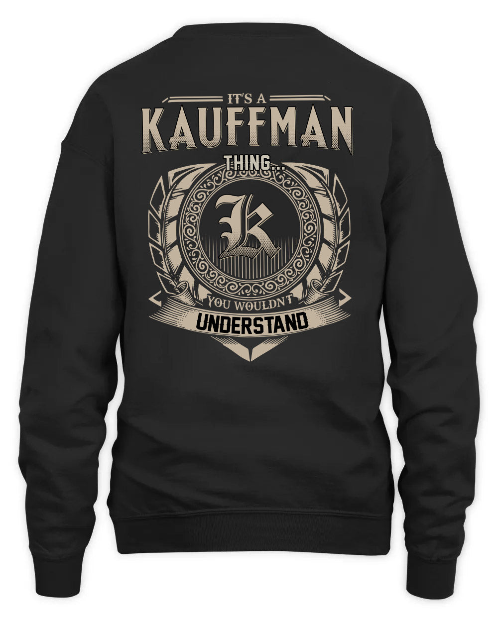 KAUFFMAN HH88-K2–Personalized Name Quote Apparel “It’s a/an NAME Thing You Wouldn’t Understand”