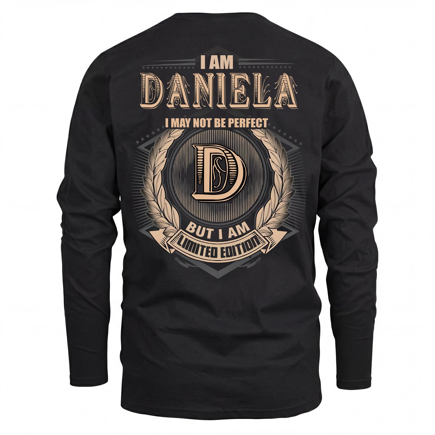 DANIELA 2K-101–Personalized Name Quote Apparel “I Am NAME May Not Be Perfect But I Am Limited Edition”