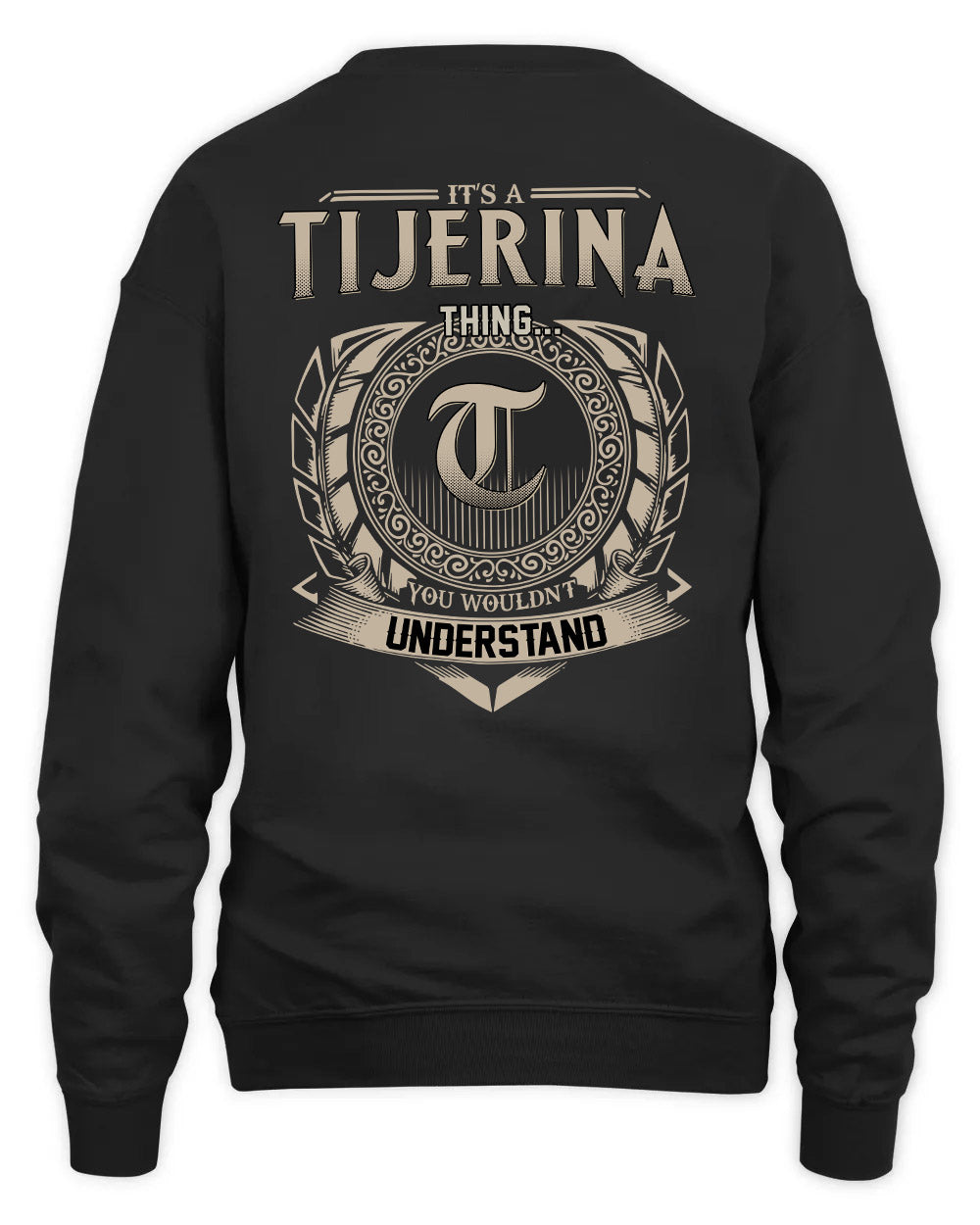 TIJERINA HH88-K2–Personalized Name Quote Apparel “It’s a/an NAME Thing You Wouldn’t Understand”
