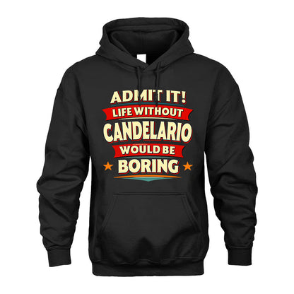 CANDELARIO HH88-K2-106–Personalized Funny Quote Apparel “Life Without NAME Would Be Boring”