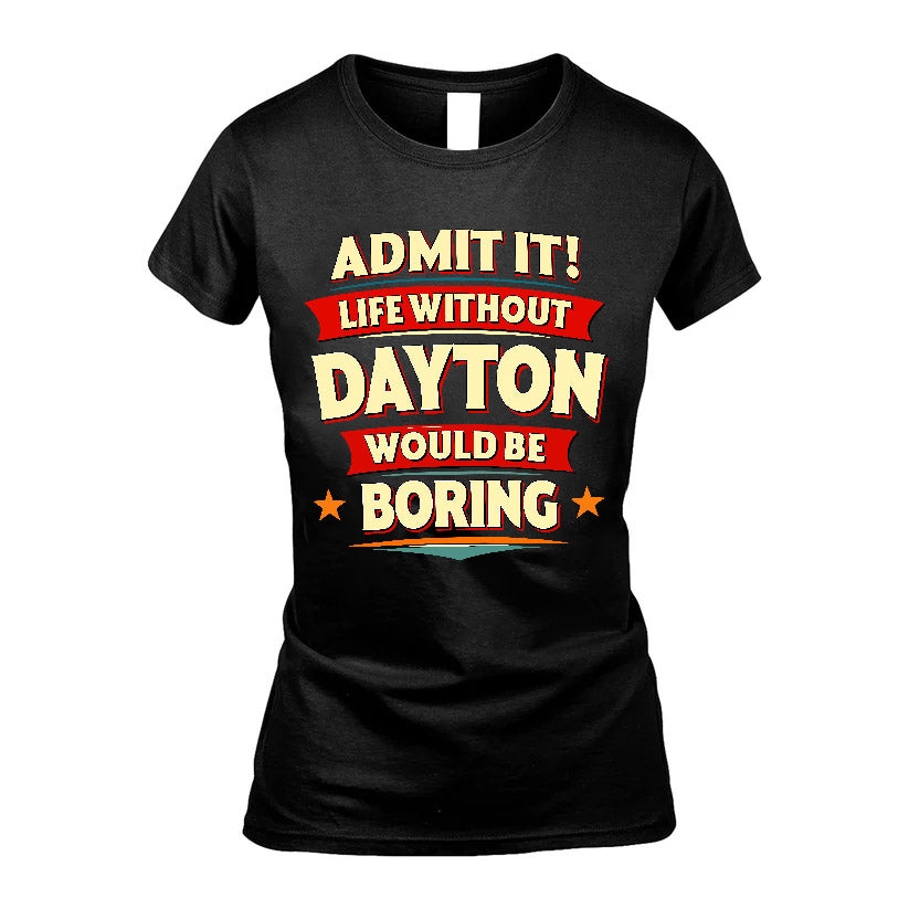 DAYTON HH88-K2-106–Personalized Funny Quote Apparel “Life Without NAME Would Be Boring”