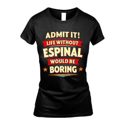ESPINAL HH88-K2-106–Personalized Funny Quote Apparel “Life Without NAME Would Be Boring”