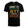 JETT HH88-K2–Personalized Funny Quote Apparel “Life Without NAME Would Be Boring”