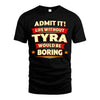 TYRA HH88-K2-106–Personalized Funny Quote Apparel “Life Without NAME Would Be Boring”
