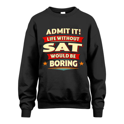 SAT HH88-K2-106–Personalized Funny Quote Apparel “Life Without NAME Would Be Boring”