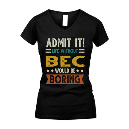 BEC HH88-K2–Personalized Funny Quote Apparel “Life Without NAME Would Be Boring”