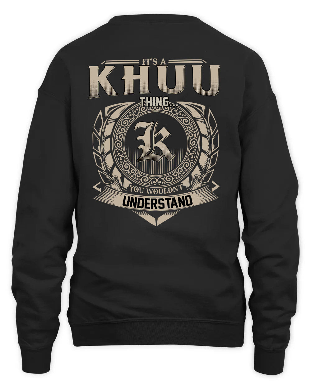 KHUU HH88-K2–Personalized Name Quote Apparel “It’s a/an NAME Thing You Wouldn’t Understand”