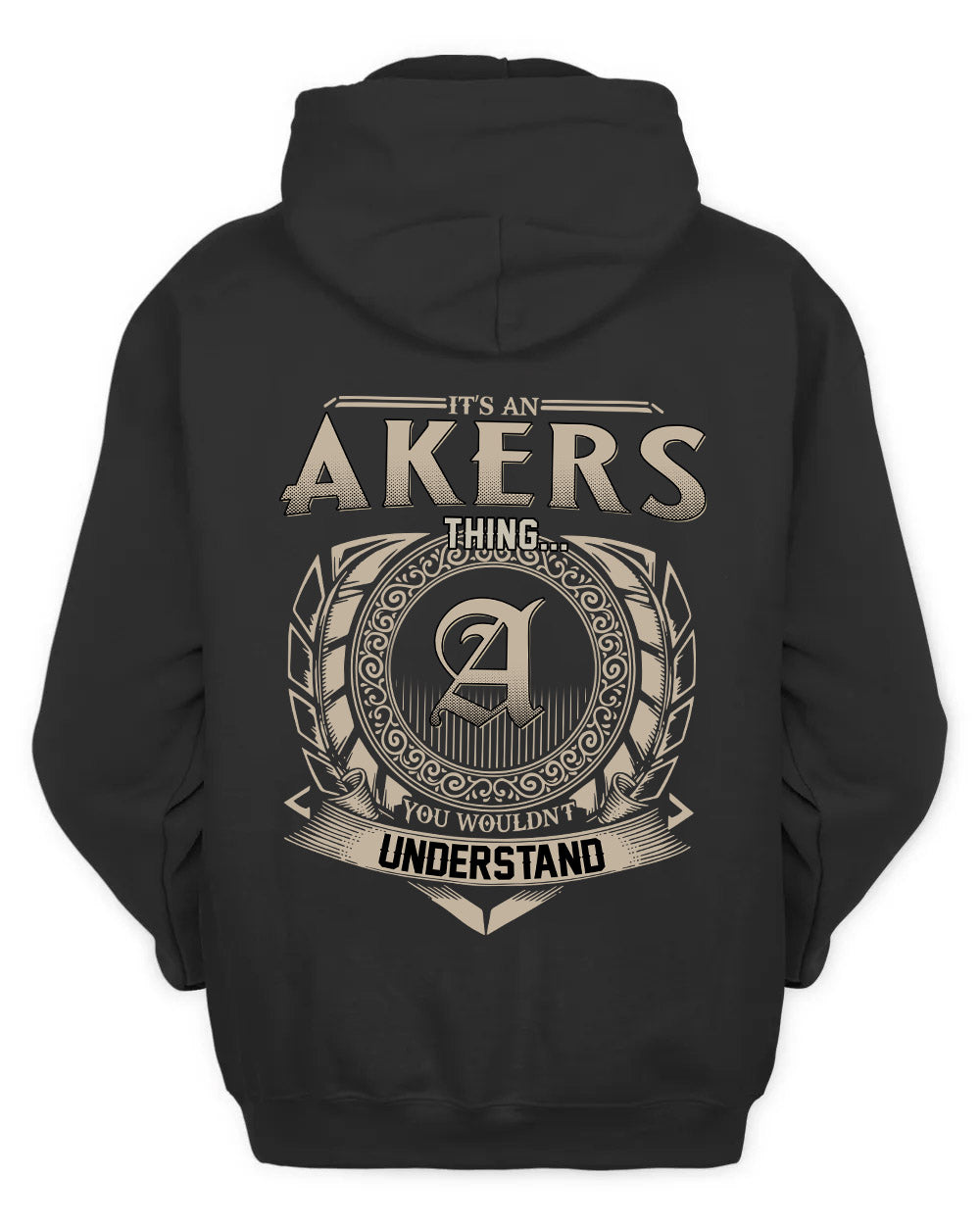 AKERS HH88-K2–Personalized Name Quote Apparel “It’s a/an NAME Thing You Wouldn’t Understand”