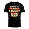 LAMONT HH88-K2-106–Personalized Funny Quote Apparel “Life Without NAME Would Be Boring”