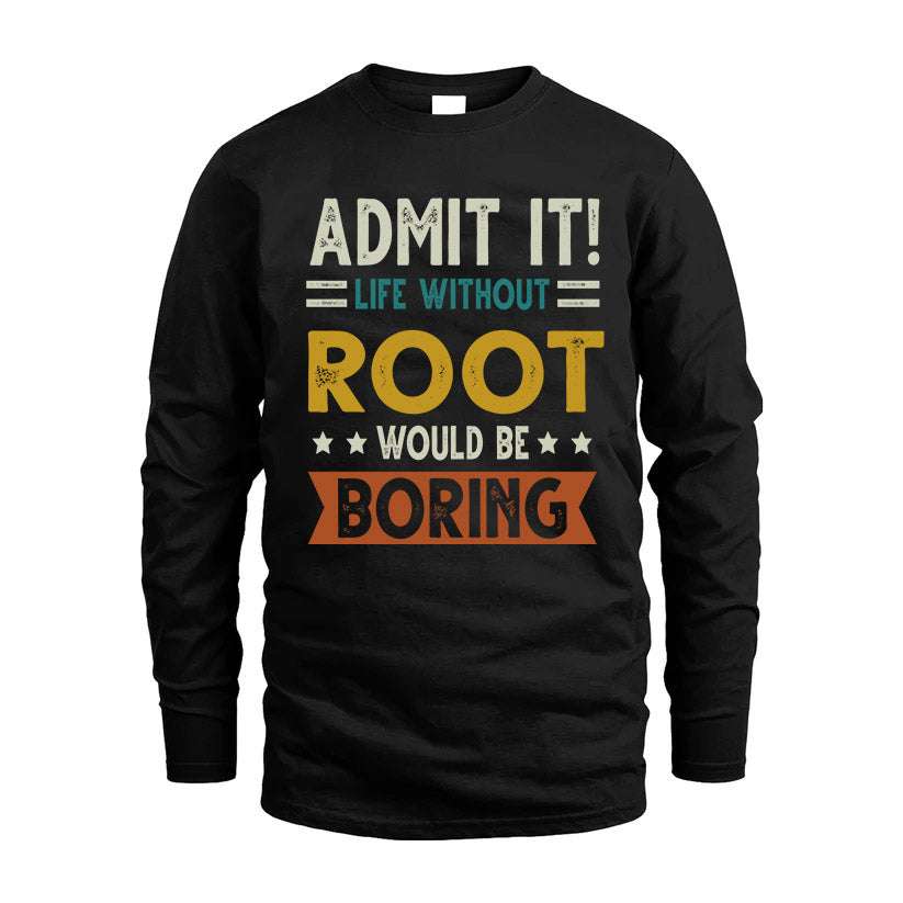 ROOT HH88-K2–Personalized Funny Quote Apparel “Life Without NAME Would Be Boring”