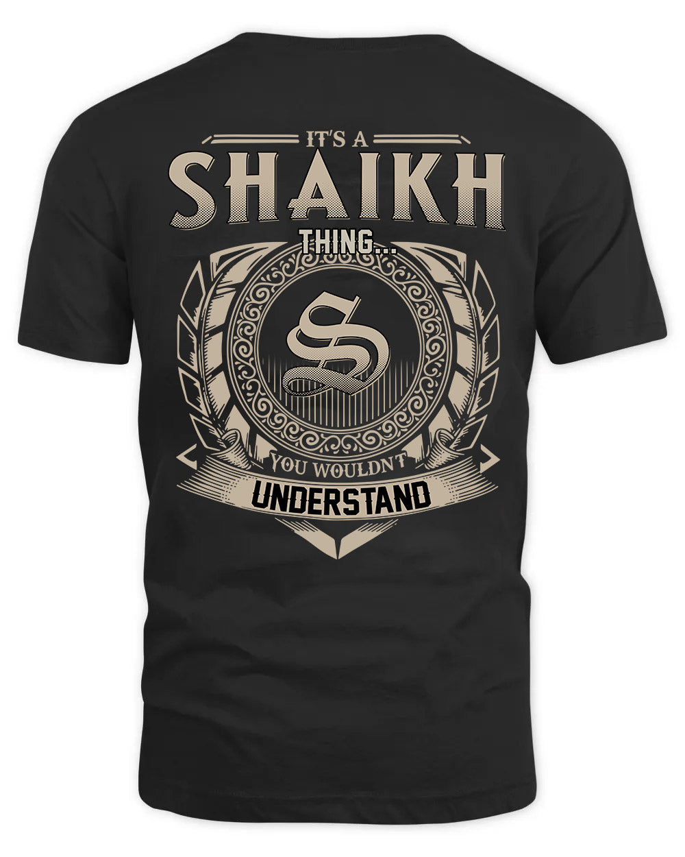 SHAIKH HH88-K2–Personalized Name Quote Apparel “It’s a/an NAME Thing You Wouldn’t Understand”