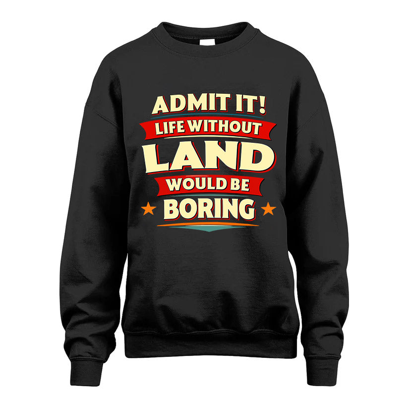 LAND HH88-K2-106–Personalized Funny Quote Apparel “Life Without NAME Would Be Boring”