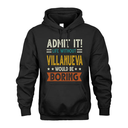 VILLANUEVA HH88-K2–Personalized Funny Quote Apparel “Life Without NAME Would Be Boring”