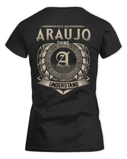 ARAUJO HH88-K2–Personalized Name Quote Apparel “It’s a/an NAME Thing You Wouldn’t Understand”