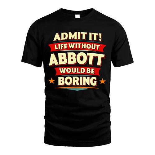 ABBOTT HH88-K2-106–Personalized Funny Quote Apparel “Life Without NAME Would Be Boring”
