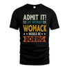 WOMACK HH88-K2–Personalized Funny Quote Apparel “Life Without NAME Would Be Boring”
